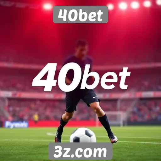 Como o 40bet se destaca entre os concorrentes